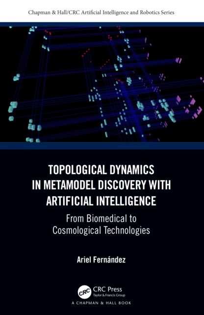 Topological Dynamics in Metamodel Discovery with Artificial Intelligence : From Biomedical to Cosmological Technologies