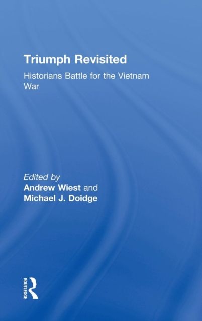 Triumph Revisited : Historians Battle for the Vietnam War