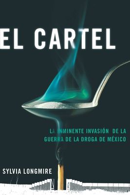El Cartel : La inminente invasion de la guerra de la droga de Mexico