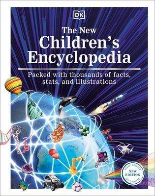 The New Children's Encyclopedia : Packed with Thousands of Facts, Stats, and Illustrations