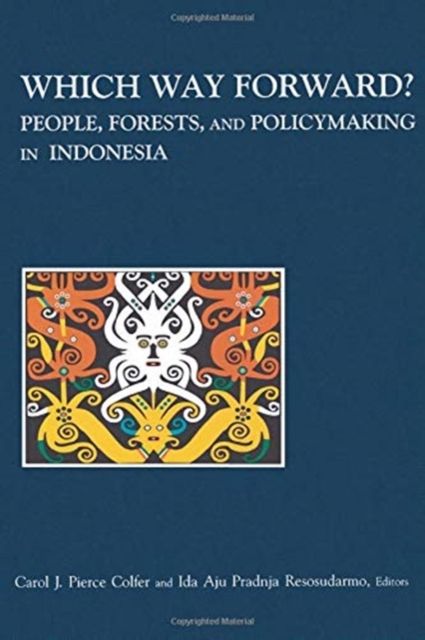 Which Way Forward : People, Forests, and Policymaking in Indonesia