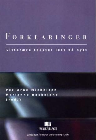 Forklaringer : litterære tekster lest på nytt