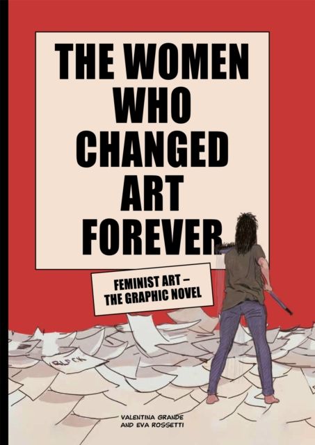 The Women Who Changed Art Forever : Feminist Art – The Graphic Novel