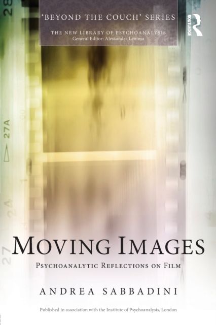Moving Images : Psychoanalytic reflections on film