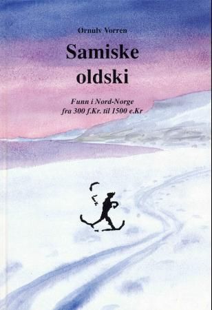 Samiske oldski : funn i Nord-Norge fra 300 f.Kr. til 1500 e.Kr.