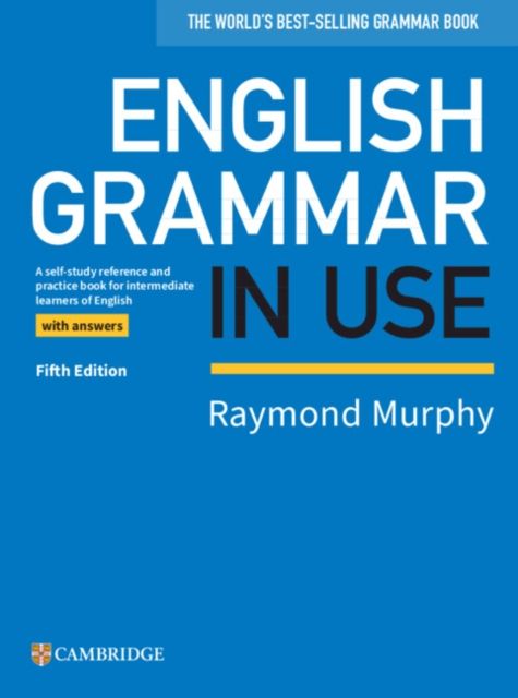 English grammar in use : a self-study reference and practice book for intermediate learners of English : with answers