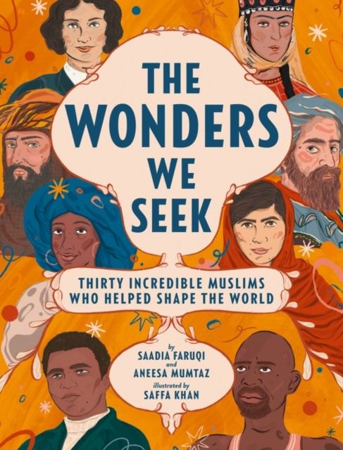 The wonders we seek : thirty incredible muslims who helped shape the world