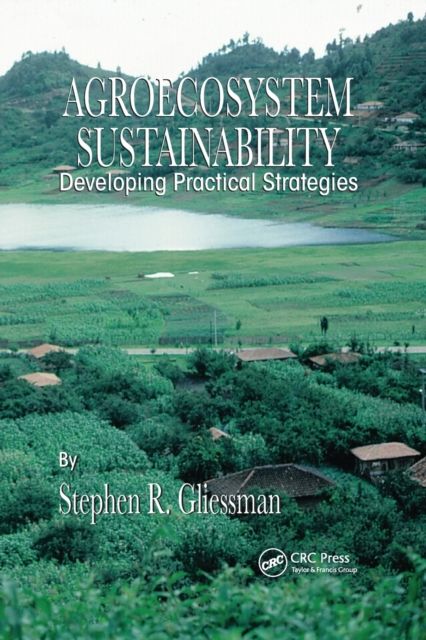 Agroecosystem Sustainability : Developing Practical Strategies