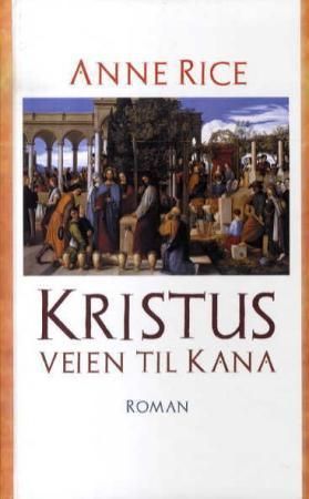 Kristus : veien til Kana : roman