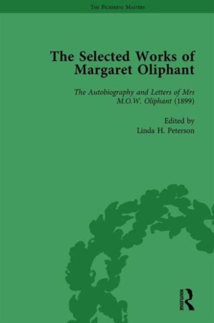 The Selected Works of Margaret Oliphant, Part II Volume 6 : The Autobiography and Letters of Mrs M.O.W. Oliphant (1899)