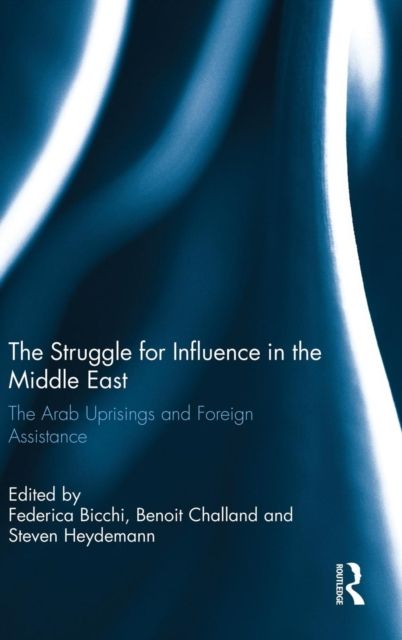 The Struggle for Influence in the Middle East : The Arab Uprisings and Foreign Assistance