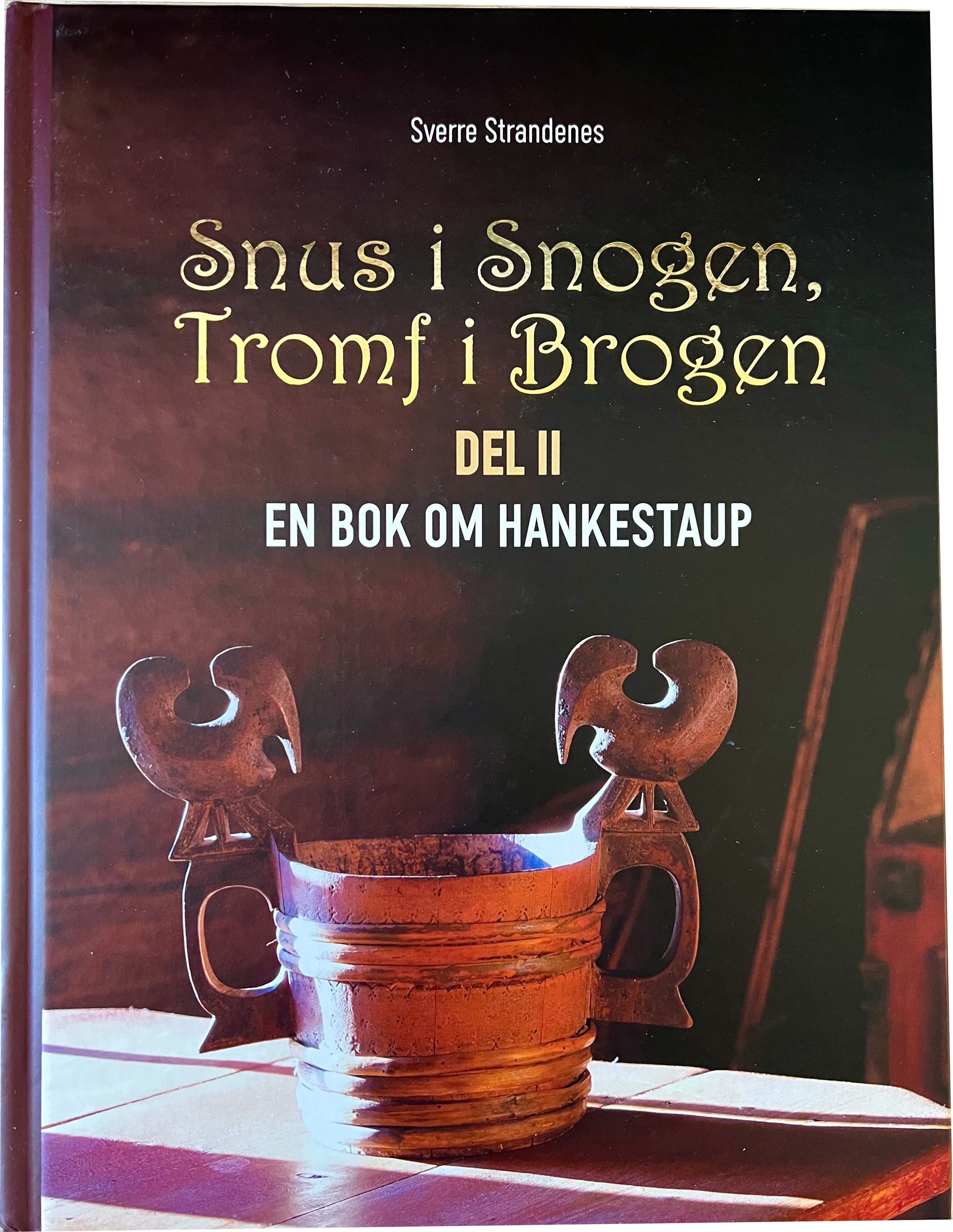 Snus i snogen, tromf i brogen. Del II. En bok om hankestaup
