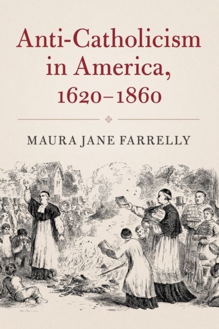 Anti-Catholicism in America, 1620-1860