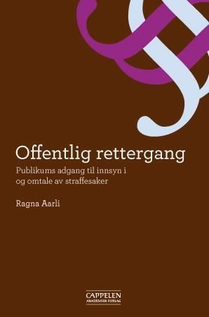 Offentlig rettergang : publikums adgang til innsyn i og omtale av straffesaker