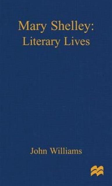 Mary Shelley : A Literary Life