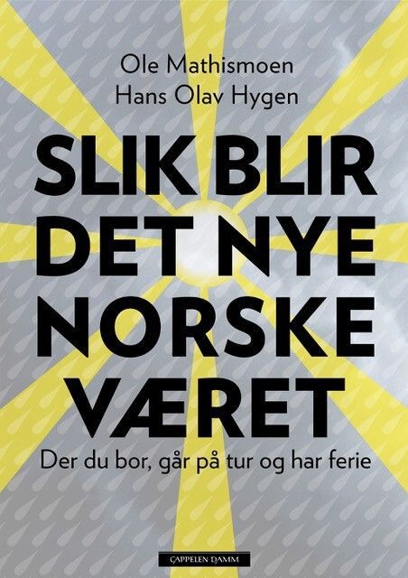 Forsidebilde av Slik blir det nye norske været : der du bor, går på tur og har ferie