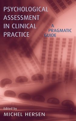 Psychological Assessment in Clinical Practice : A Pragmatic Guide