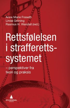 Rettsfølelsen i strafferettssystemet : perspektiver fra teori og praksis