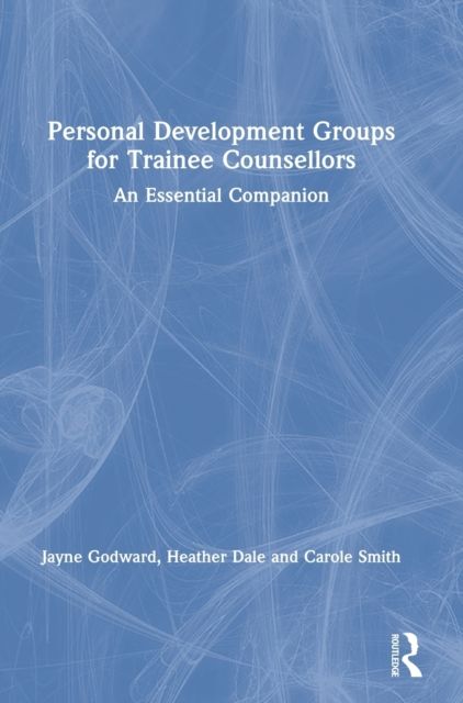 Personal Development Groups for Trainee Counsellors : An Essential Companion
