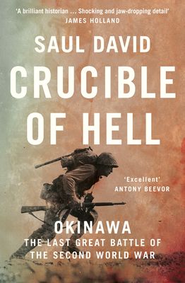 Crucible of Hell : Okinawa: the Last Great Battle of the Second World War