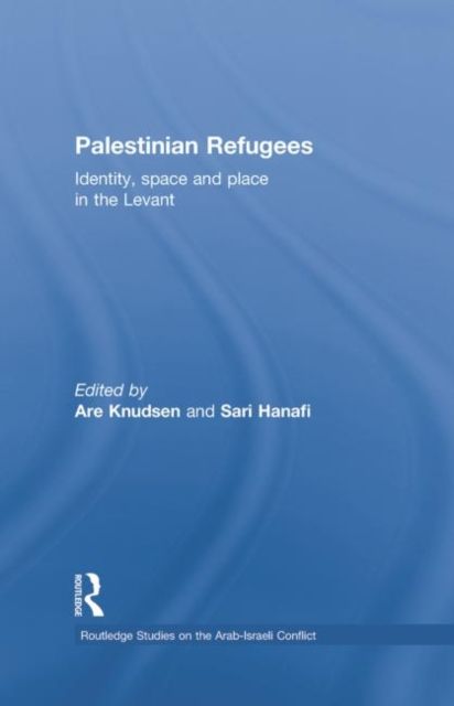 Palestinian Refugees : Identity, Space and Place in the Levant