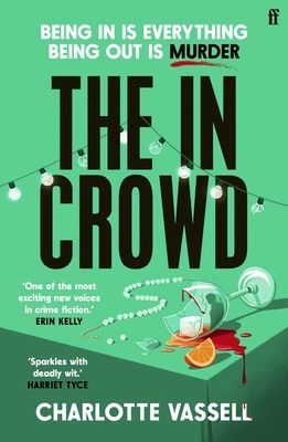 The In Crowd : Agatha Christie meets Made in Chelsea in this witty and addictive whodunnit