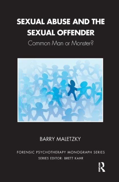 Sexual Abuse and the Sexual Offender : Common Man or Monster?