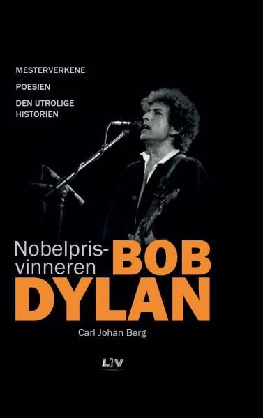 Bob Dylan : mesterverkene, poesien, den utrolige historien