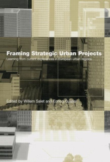 Framing Strategic Urban Projects : Learning from current experiences in European urban regions
