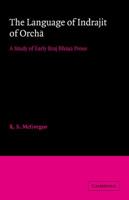 The Language of Indrajit of Orcha : A Study of Early Braj Bhasa Prose