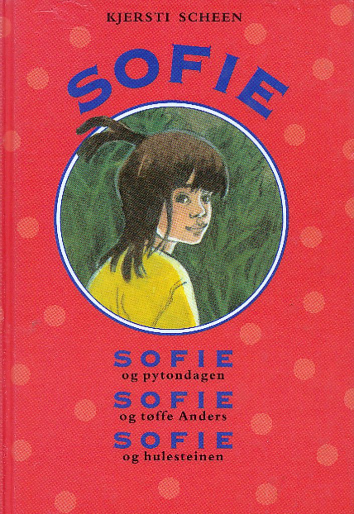 Sofie og pytondagen ; Sofie og tøffe Anders ; Sofie og hulesteinen