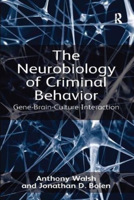The Neurobiology of Criminal Behavior : Gene-Brain-Culture Interaction