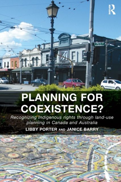 Planning for Coexistence? : Recognizing Indigenous rights through land-use planning in Canada and Australia
