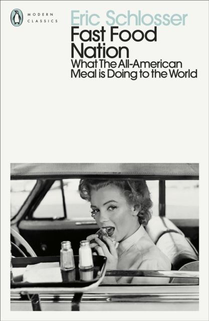 Fast Food Nation : What The All-American Meal is Doing to the World