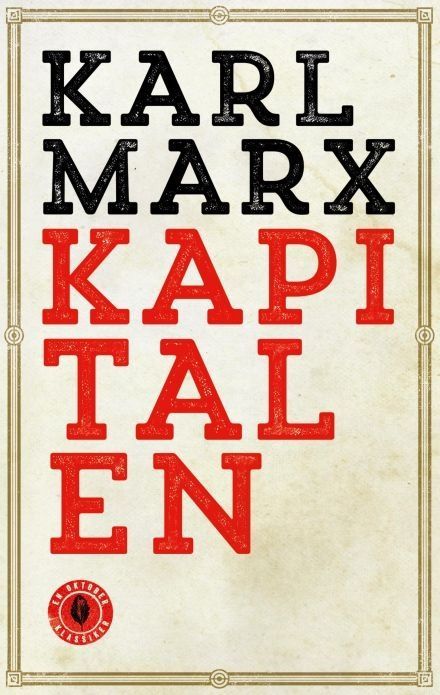 Kapitalen : kritikk av den politiske økonomien. Første bok. Kapitalens produksjonsprosess