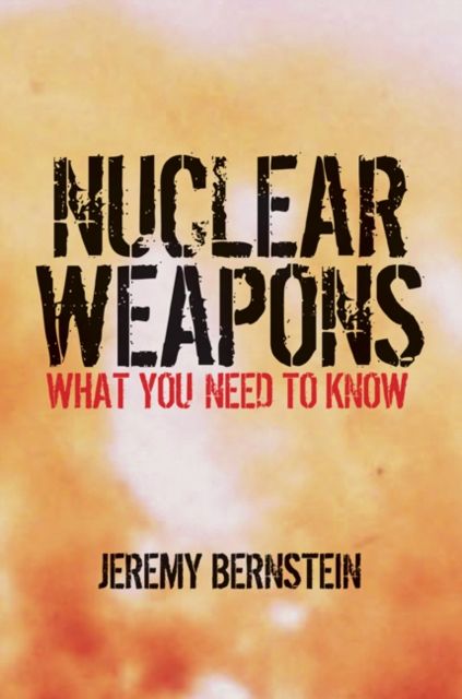 Nuclear Weapons : What You Need to Know