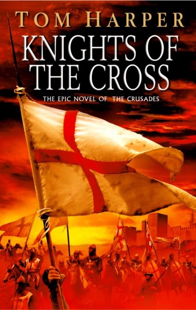 Knights Of The Cross : the extraordinary story of the First Crusade  - gripping from the first page
