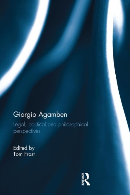 Giorgio Agamben : Legal, Political and Philosophical Perspectives