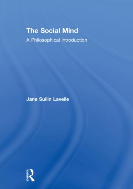 The Social Mind : A Philosophical Introduction
