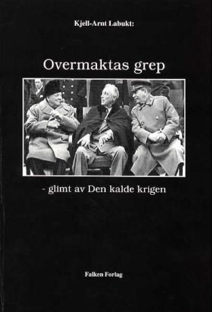 Overmaktas grep : glimt av den kalde krigen