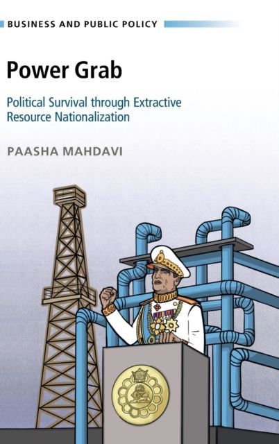 Power Grab : Political Survival through Extractive Resource Nationalization