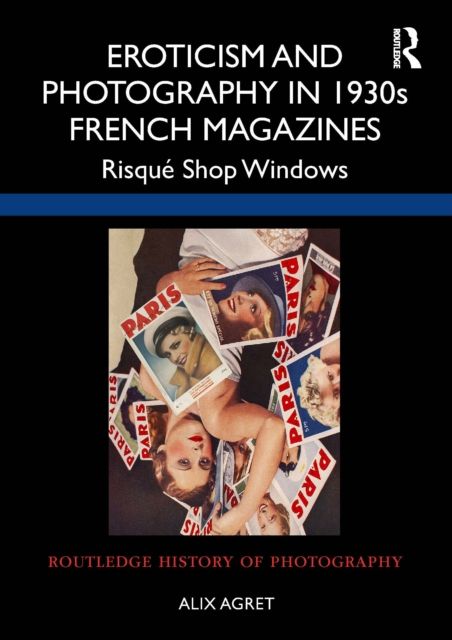 Eroticism and Photography in 1930s French Magazines : Risque Shop Windows