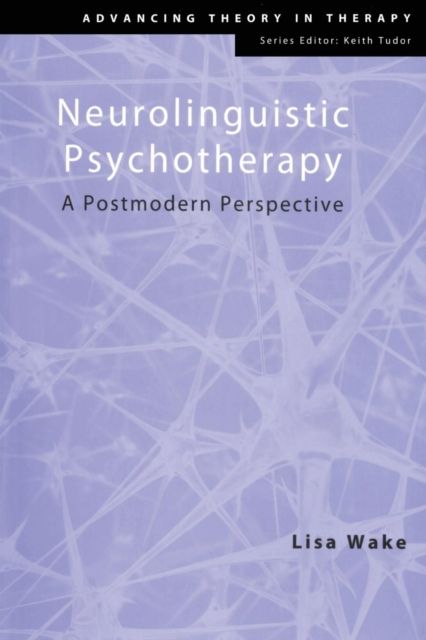 Neurolinguistic Psychotherapy : A Postmodern Perspective
