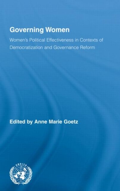 Governing Women : Women’s Political Effectiveness in Contexts of Democratization and Governance Reform