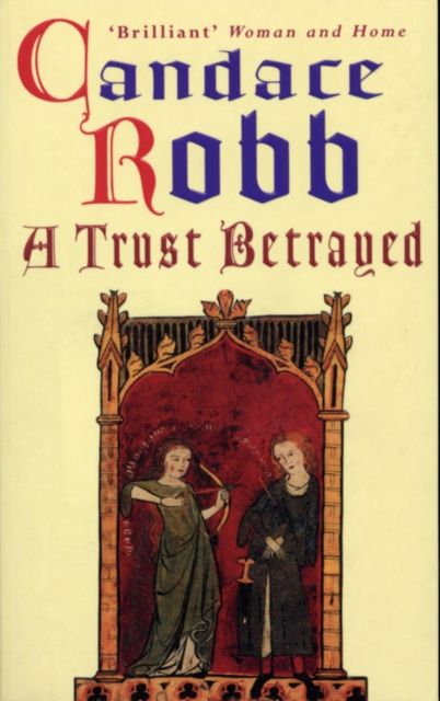 Forsidebilde av A Trust Betrayed : (The Margaret Kerr Trilogy: I): a captivating blend of history and mystery set in medieval Scotland from much-loved author Candace Robb