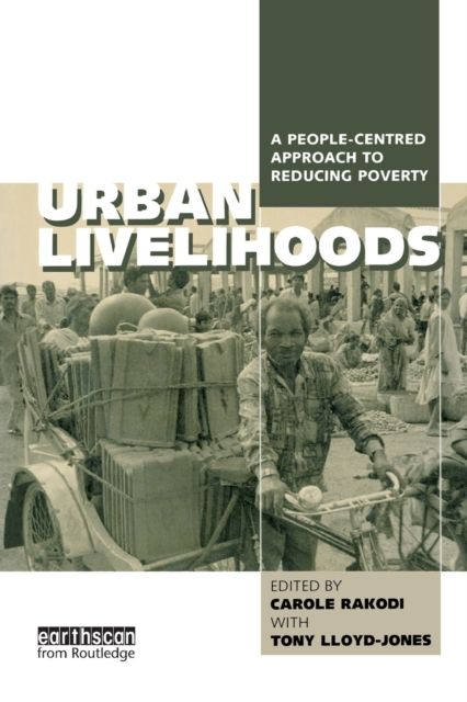 Urban Livelihoods : A People-centred Approach to Reducing Poverty