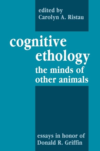 Cognitive Ethology : Essays in Honor of Donald R. Griffin