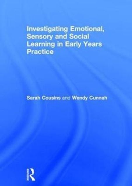 Investigating Emotional, Sensory and Social Learning in Early Years Practice