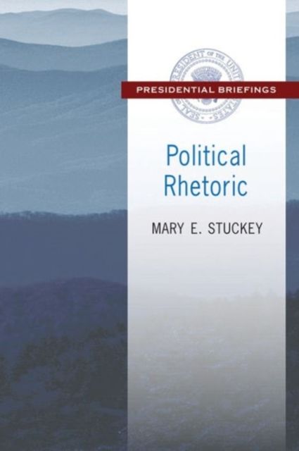 Political Rhetoric : A Presidential Briefing Book