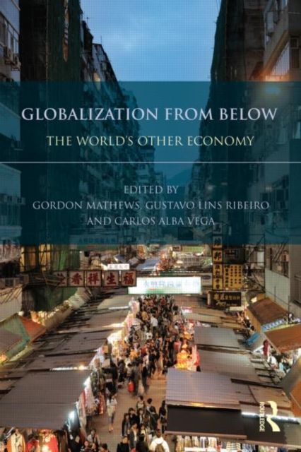 Globalization from Below : The World's Other Economy